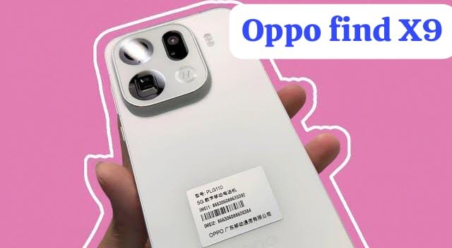 Oppo का नया Find X9 आया – पावरफुल प्रोसेसर, 5000mAh बैटरी और शानदार कैमरा फीचर्स के साथ!
